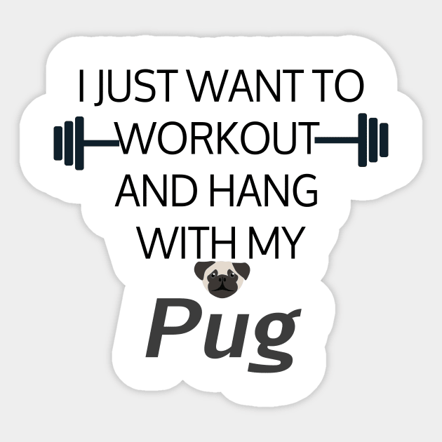 I Just Want To Workout And Hang Out With My Pug, Lose Weight, Dog Lovers Sticker by StrompTees